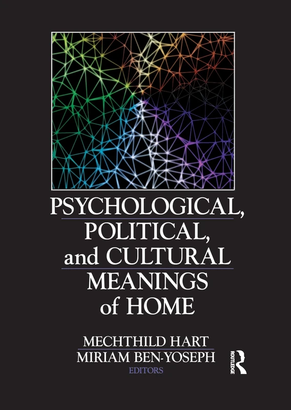 Psychological, Political, and Cultural Meanings of Home