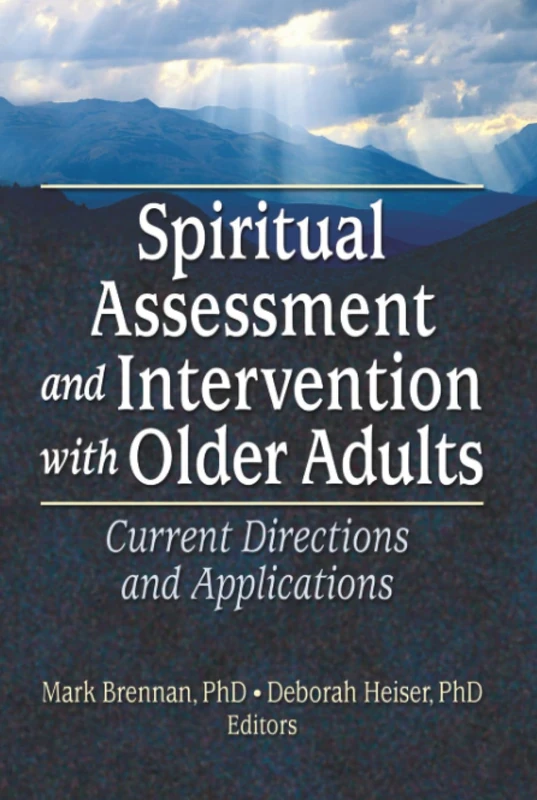 Spiritual Assessment and Intervention with Older Adults: Current Directions and Applications