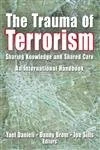 The Trauma of Terrorism: Sharing Knowledge and Shared Care, An International Handbook