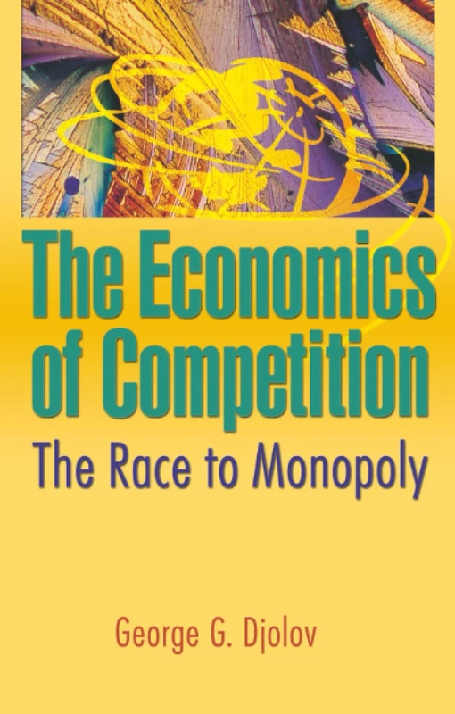 The Economics of Competition: The Race to Monopoly