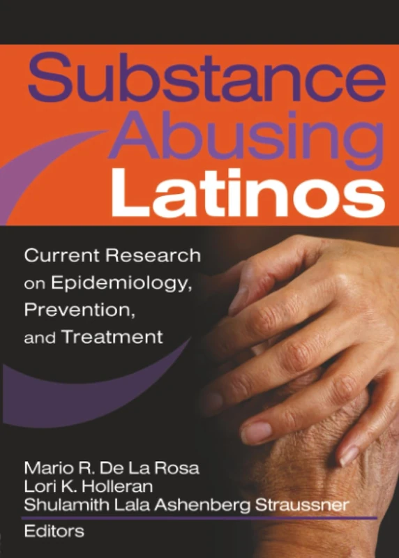 Substance Abusing Latinos: Current Research on Epidemiology, Prevention, and Treatment