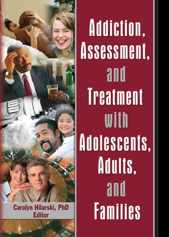 Addiction, Assessment, and Treatment with Adolescents, Adults, and Families