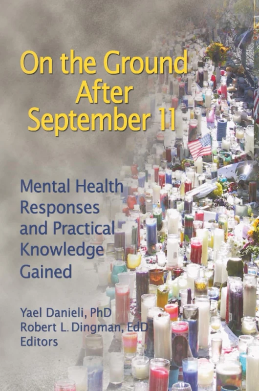 On the Ground After September 11: Mental Health Responses and Practical Knowledge Gained