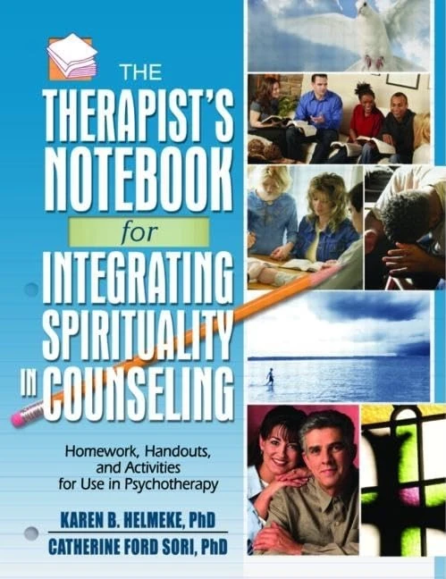 The Therapist's Notebook for Integrating Spirituality in Counseling I: Homework, Handouts, and Activities for Use in Psychotherapy (Haworth Practical Practice in Mental Health)