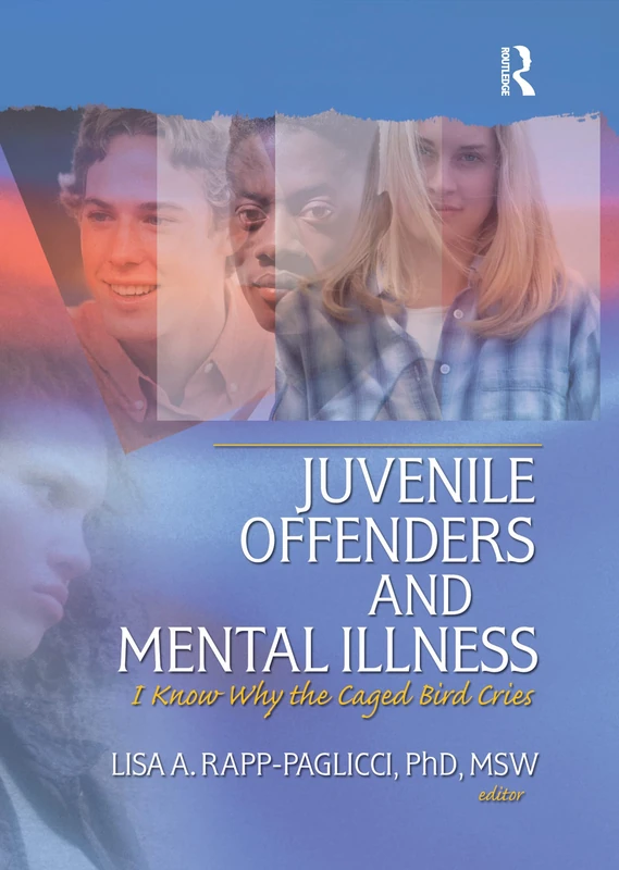 Juvenile Offenders and Mental Illness: I Know Why the Caged Bird Cries