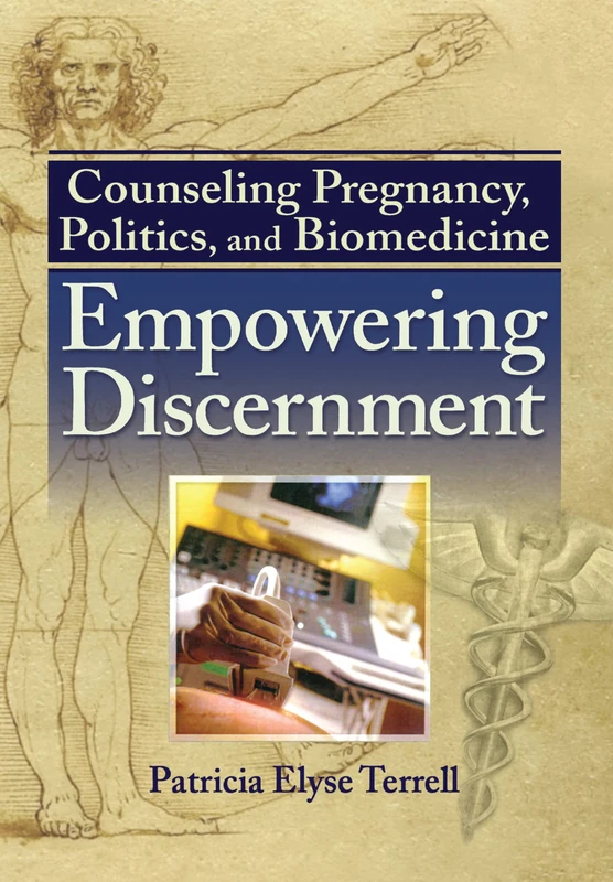 Counseling Pregnancy, Politics, and Biomedicine: Empowering Discernment