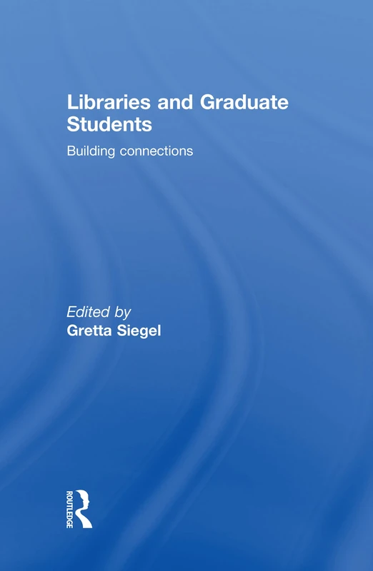 Libraries and Graduate Students: Building Connections