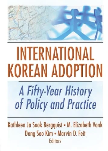 International Korean Adoption: A Fifty-Year History of Policy and Practice
