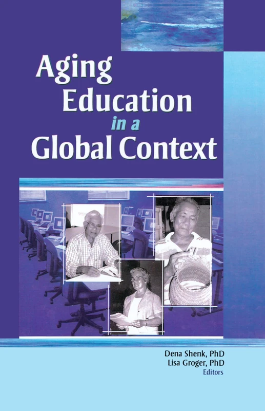 Aging Education in a Global Context: 26 (Gerontology and Geriatrics)