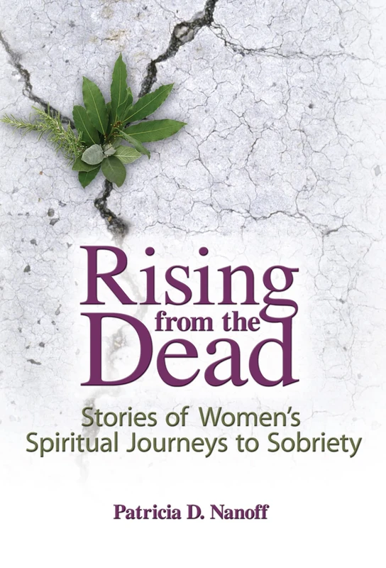 Rising from the Dead: Stories of Women's Spiritual Journeys to Sobriety (Haworth Pastoral Press Religion and Mental Health)