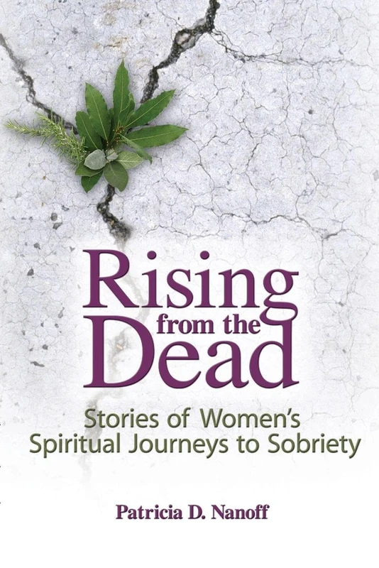 Rising from the Dead: Stories of Women's Spiritual Journeys to Sobriety (Haworth Pastoral Press Religion and Mental Health)