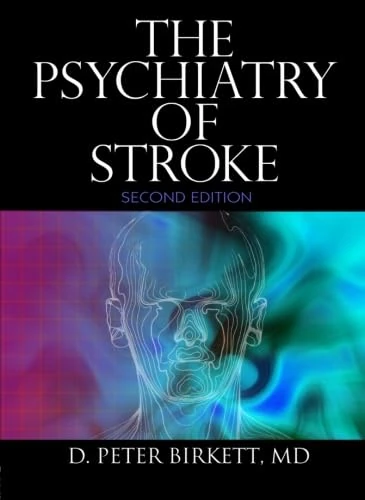 The Psychiatry Of Stroke, Second Ed