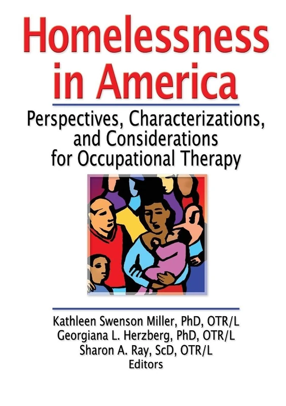 Homelessness in America: Perspectives, Characterizations, and Considerations for Occupational Therapy