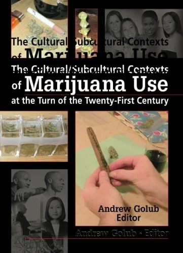 The Cultural/Subcultural Contexts of Marijuana Use at the Turn of the Twenty-First Century
