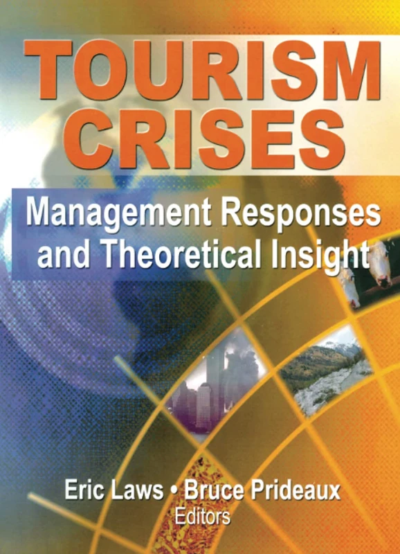 Tourism Crises: Management Responses and Theoretical Insight