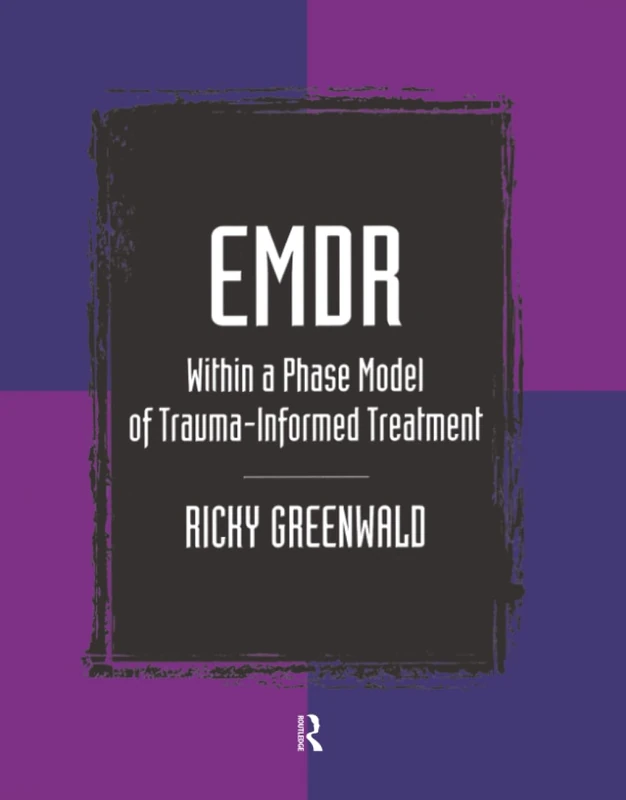 EMDR Within a Phase Model of Trauma-Informed Treatment (Maltreatment, Trauman, and Interpersonal Aggression)