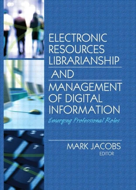 Electronic Resources Librarianship and Management of Digital Information: Emerging Professional Roles