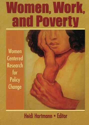 Women, Work, and Poverty: Women Centered Research for Policy Change