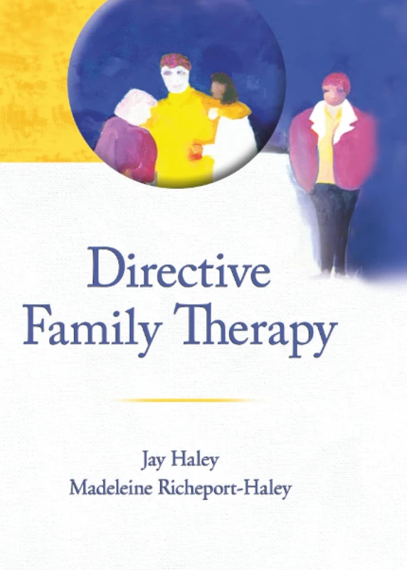 Directive Family Therapy (Haworth Series in Brief & Solution-Focused Therapies)