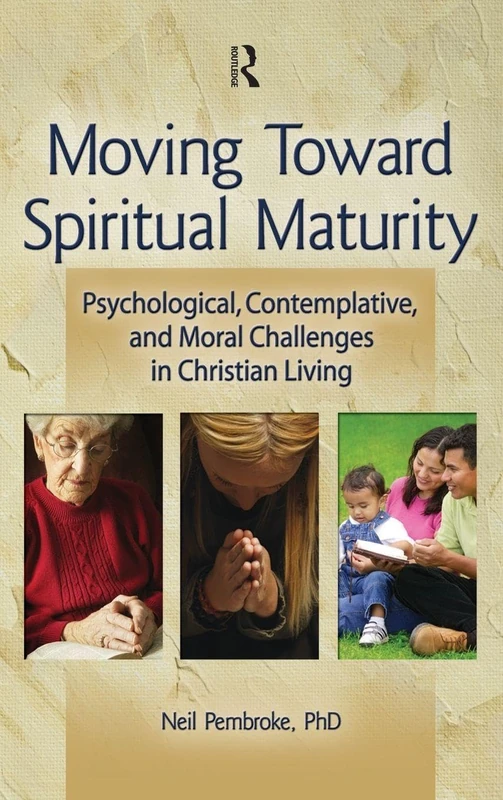 Moving Toward Spiritual Maturity: Psychological, Contemplative, and Moral Challenges in Christian Living