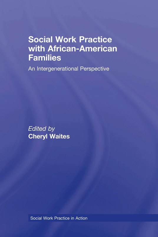 Social Work Practice with African American Families: An Intergenerational Perspective (Social Work Practice in Action)