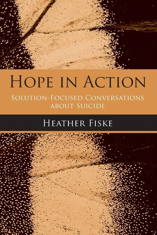 Hope in Action: Solution-Focused Conversations About Suicide
