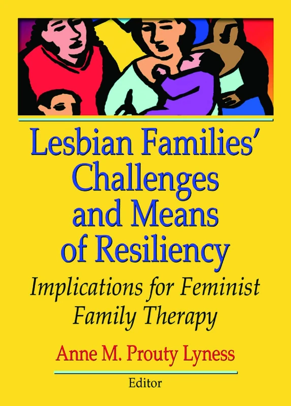 Lesbian Families' Challenges and Means of Resiliency: Implications for Feminist Family Therapy