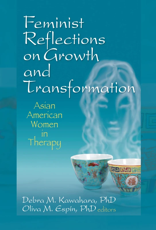 Feminist Reflections on Growth and Transformation: Asian American Women in Therapy