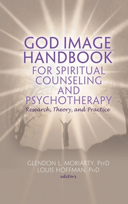 God Image Handbook for Spiritual Counseling and Psychotherapy: Research, Theory, and Practice