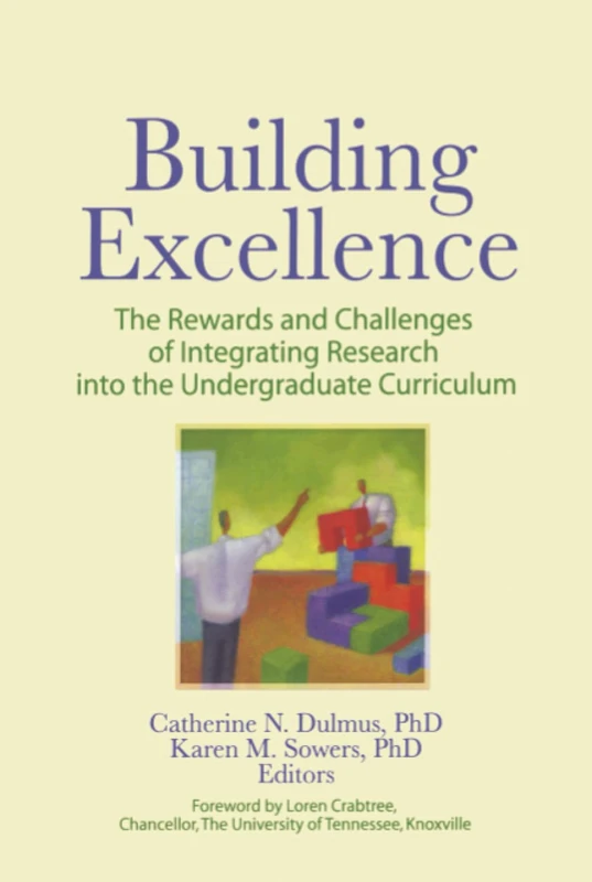 Building Excellence: The Rewards and Challenges of Integrating Research into the Undergraduate Curriculum