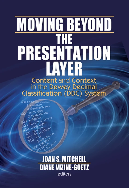 Moving Beyond the Presentation Layer: Content and Context in the Dewey Decimal Classification (DDC) System