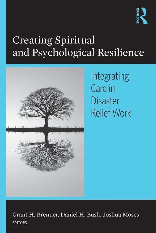 Creating Spiritual and Psychological Resilience: Integrating Care in Disaster Relief Work