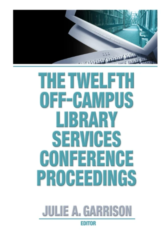 Routledge - Twelfth Off-Campus Library Services Proceedings