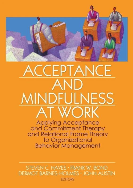 Acceptance and Mindfulness at Work: Applying Acceptance and Commitment Therapy and Relational Frame Theory to Organizational Behavior Management