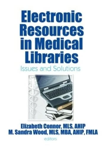 Electronic Resources in Medical Libraries: Issues and Solutions