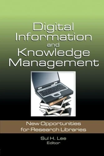 Digital Information and Knowledge Management: New Opportunities for Research Libraries