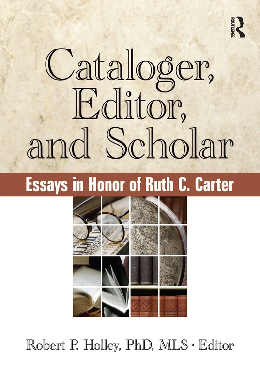 Cataloger, Editor, and Scholar: Essays in Honor of Ruth C. Carter