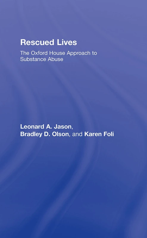 Rescued Lives: The Oxford House Approach to Substance Abuse