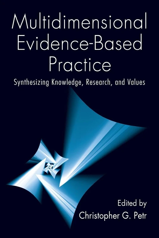 Multidimensional Evidence-Based Practice: Synthesizing Knowledge, Research, and Values (Social Work Practice in Action)