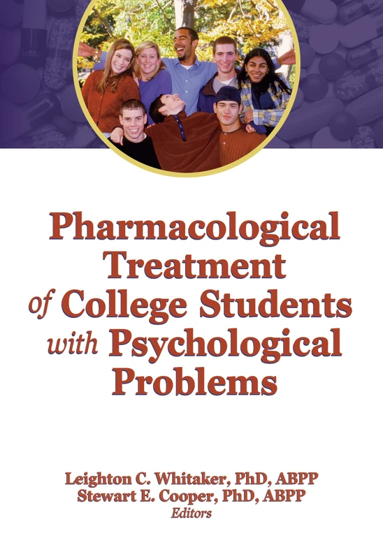 Pharmacological Treatment of College Students with Psychological Problems (Journal of College Student Psychotherapy)