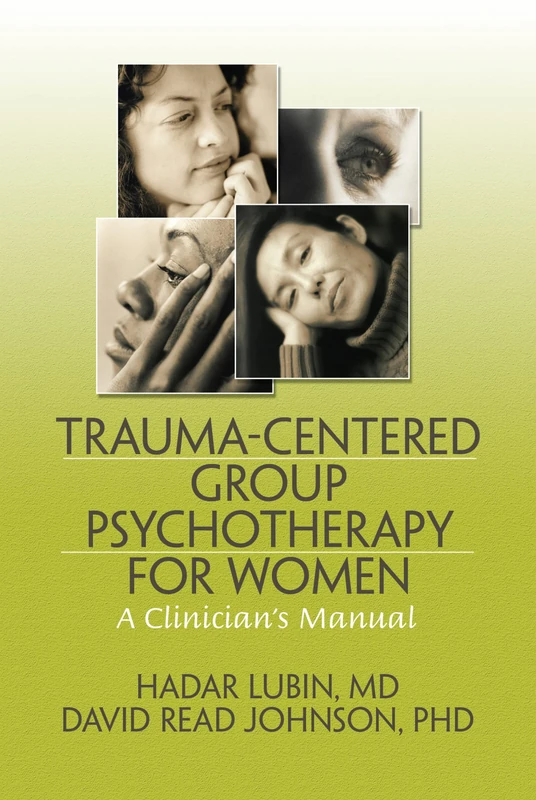 Trauma-Centered Group Psychotherapy for Women: A Clinician's Manual