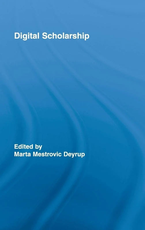Digital Scholarship: 6 (Routledge Studies in Library and Information Science)