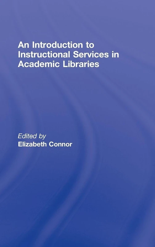 An Introduction to Instructional Services in Academic Libraries