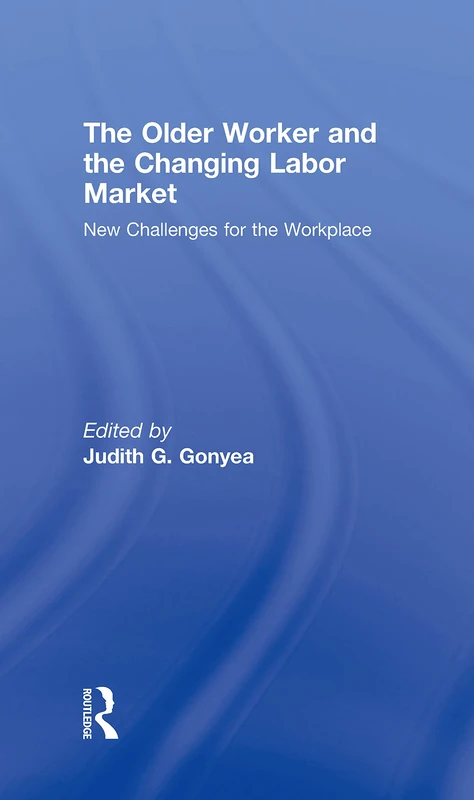 The Older Worker and the Changing Labor Market: New Challenges for the Workplace