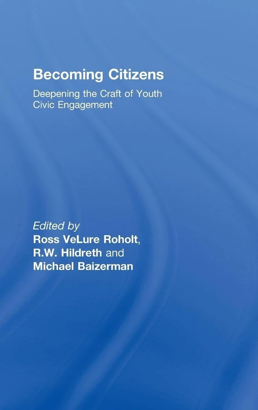 Becoming Citizens: Deepening the Craft of Youth Civic Engagement