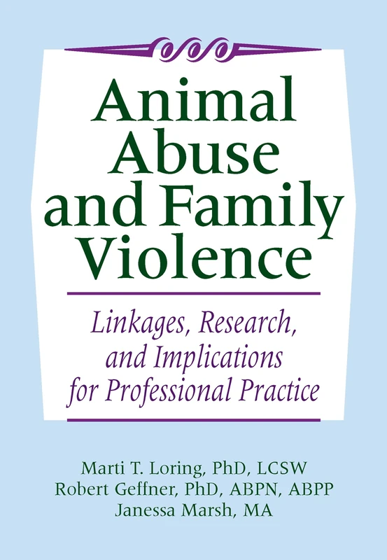 Animal Abuse and Family Violence: Linkages, Research, and Implications for Professional Practice (Journal of Emotional Abuse)