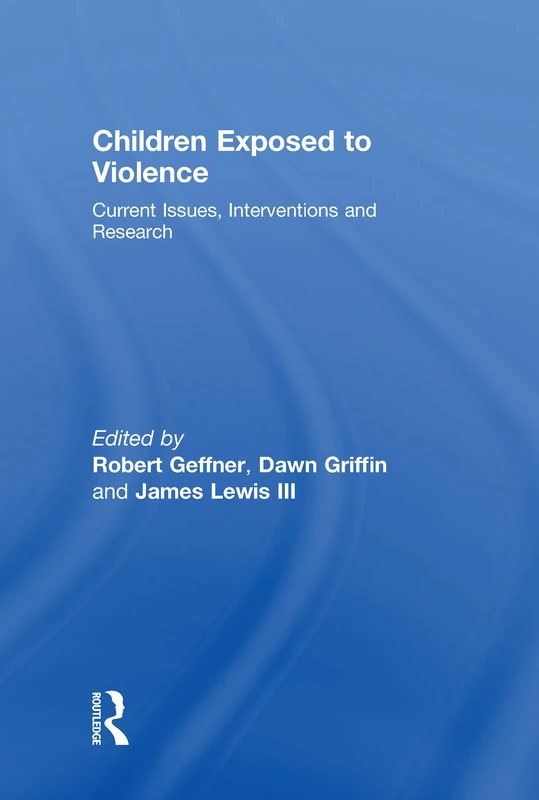Children Exposed To Violence: Current Issues, Interventions and Research
