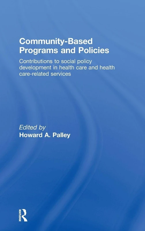 Community-Based Programs and Policies: Contributions to Social Policy Development in Health Care and Health Care-Related Services