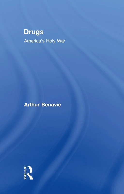 Drugs: America's Holy War - Routledge Sociology Book