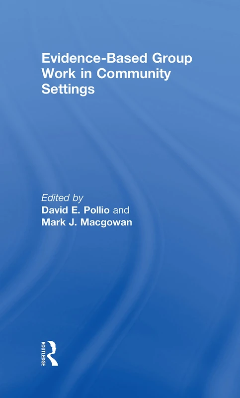 Routledge - Evidence-Based Group Work in Community Settings